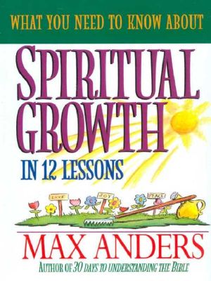 [What You Need to Know About / Fundamentos Cristãos 01] • What You Need to Know About Spiritual Growth in 12 Lessons · the What You Need to Know Study Guide Series